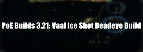 poe 3.21 ice shot build.